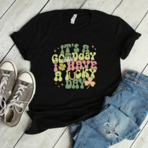 T-shirt C'est un bon jour pour avoir une journée chanceuse