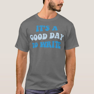 T-shirt C'Est Un Bon Jour Pour Écrire III