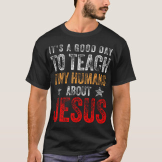 T-shirt C'Est Un Bon Jour Pour Enseigner À De Petits Humai