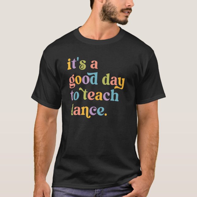 T-shirt C'est un bon jour pour enseigner la danse professe (Devant)