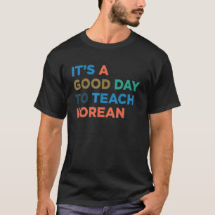 T-shirt C'est un bon jour pour enseigner professeur coréen