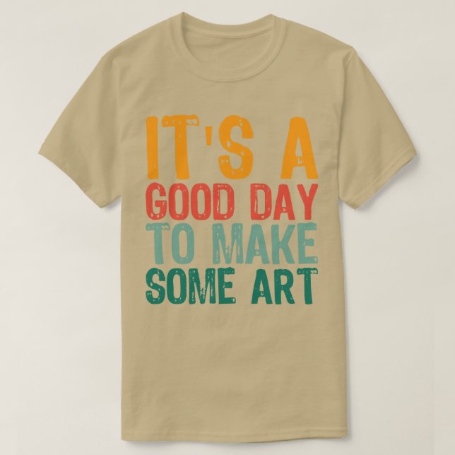 T-shirt C'Est Un Bon Jour Pour Faire De L'Art 7 (Design devant)