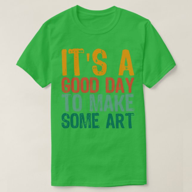 T-shirt C'Est Un Bon Jour Pour Faire De L'Art 7 (Design devant)