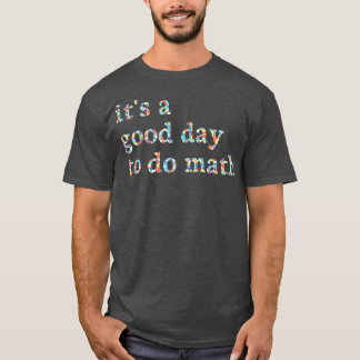 T-shirt C'Est Un Bon Jour Pour Faire Des Maths
