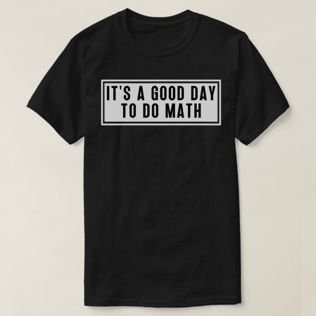 T-shirt C'Est Un Bon Jour Pour Faire Les Maths 6 (Design devant)