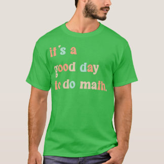 T-shirt C'Est Un Bon Jour Pour Faire Les Maths 9