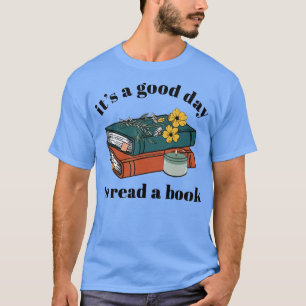 T-shirt C'Est Un Bon Jour Pour Lire Un Livre Lecture Booka