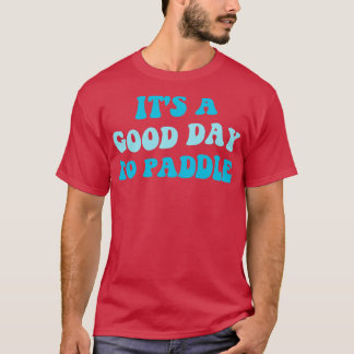 T-shirt C'Est Un Bon Jour Pour Paddle III