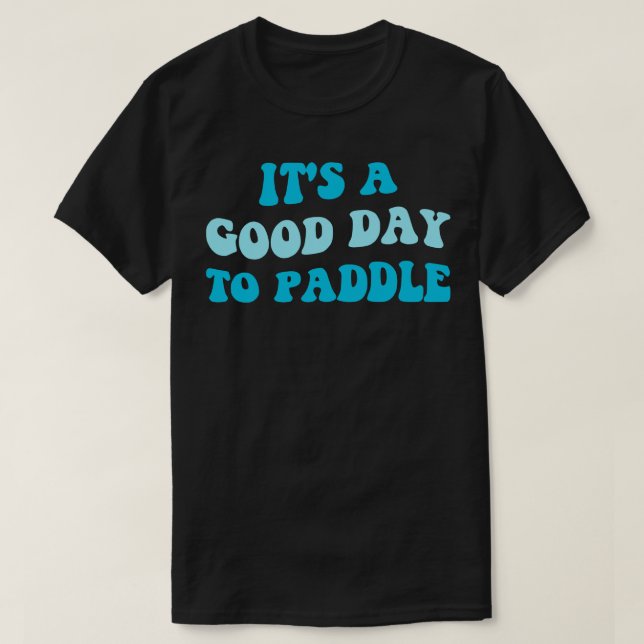 T-shirt C'Est Un Bon Jour Pour Paddle III (Design devant)