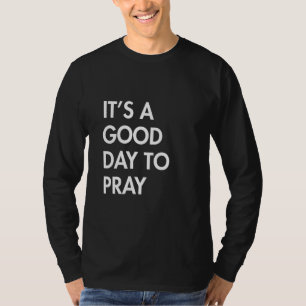 T-shirt C'est un bon jour pour prier le christianisme prie