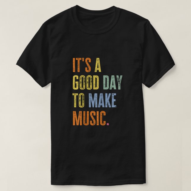 T-shirt C'est un bon jour pour rendre la musique amusante  (Design devant)