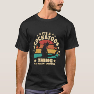T-shirt C'Est Un Cockatoos Que Les Oiseaux Parrots Cockati