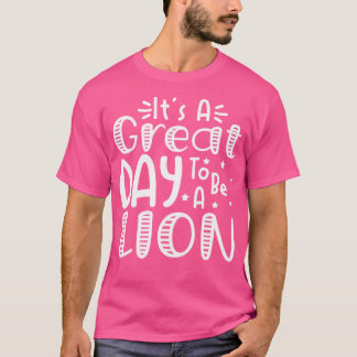 T-shirt C'Est Un Grand Jour D'Être Un Lion School Citation