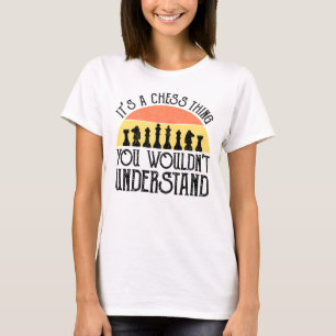 T-shirt C'est un jeu d'échecs - vous ne comprendriez pas