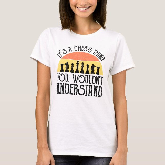 T-shirt C'est un jeu d'échecs - vous ne comprendriez pas (Devant)