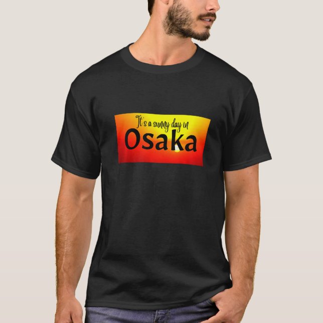 T-shirt C'est un jour ensoleillé à Osaka. Standard - Avec  (Devant)