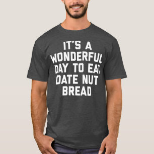 T-shirt C'Est Un Jour Merveilleux Pour Manger Date Nut Pai