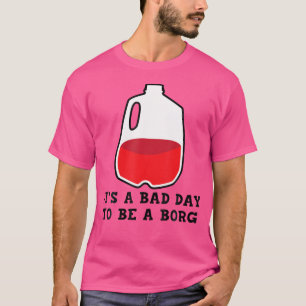 T-shirt C'Est Un Mauvais Jour D'Être Un B.O.R.G. Design