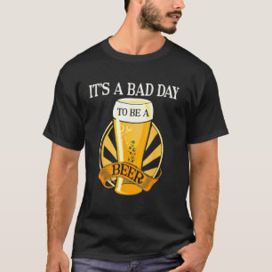 T-shirt C'est un mauvais jour d'être une bière