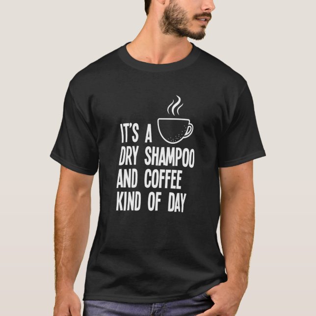 T-shirt C'Est Un Shampooing Sec Et Un Café Comme Maman Du  (Devant)