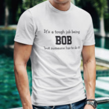 C'est un travail difficile d'être Bob