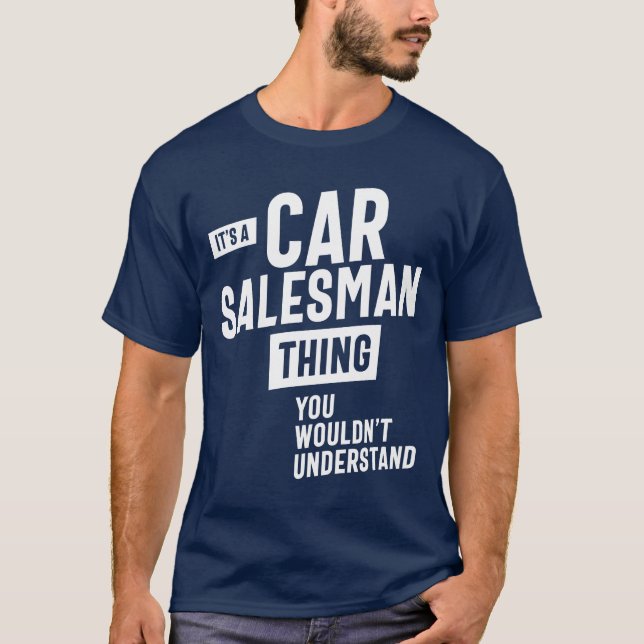 T-shirt C'est un vendeur de voiture Chose Titre du travail (Devant)