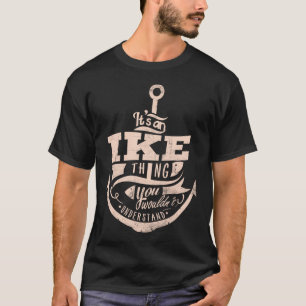 T-shirt C'est une affaire IKE, vous ne comprendriez pas