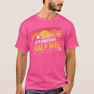 T-shirt C'Est Une Autre Demi-Kilomètre De Femmes Randonnée
