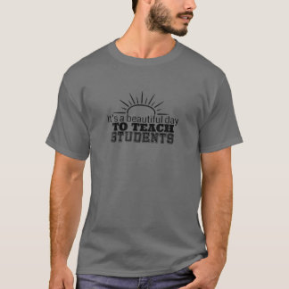 T-shirt C'est une belle journée pour enseigner aux élèves 