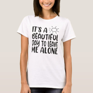 T-shirt C'est une belle journée pour me laisser seul