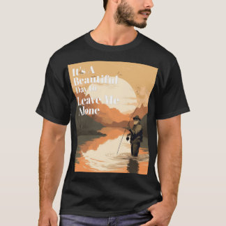 T-shirt C'est une belle journée pour me laisser seul