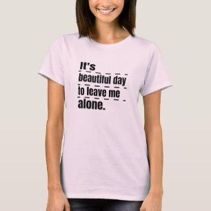 T-shirt C'est une belle journée pour me laisser tranquille