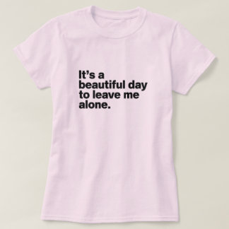T-shirt C'est une belle journée pour me laisser tranquille