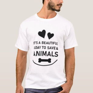 T-shirt C'est une belle journée pour sauver les animaux -