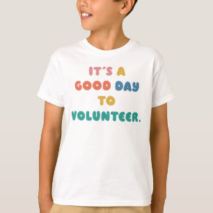 T-shirt C'est une bonne journée de bénévolat : Aidez les a