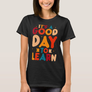 T-shirt C'est une bonne journée pour apprendre des enseign