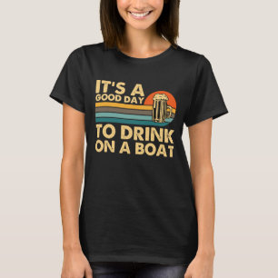 T-shirt C'est une bonne journée pour boire sur un bateau 