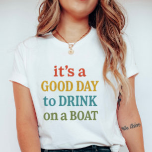 T-shirt C'est une bonne journée pour boire sur un bateau,