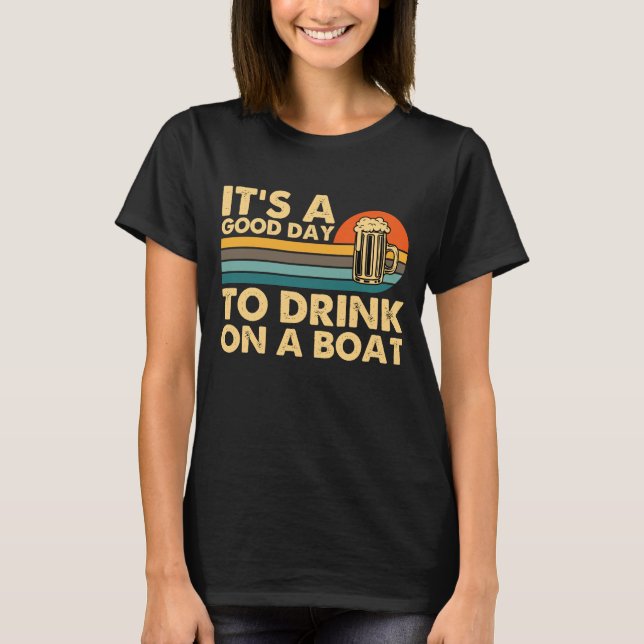 T-shirt C'est une bonne journée pour boire sur un bateau R (Devant)