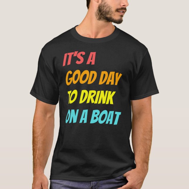 T-shirt C'est une bonne journée pour boire sur un bateau V (Devant)