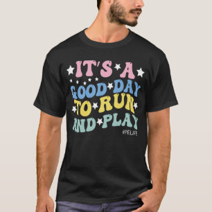 T-shirt C'est une bonne journée pour courir et jouer, T-Sh