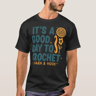 T-shirt C'est une bonne journée pour crocheter du fil et u