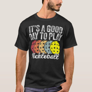 T-shirt C'est une bonne journée pour jouer au pickleball d