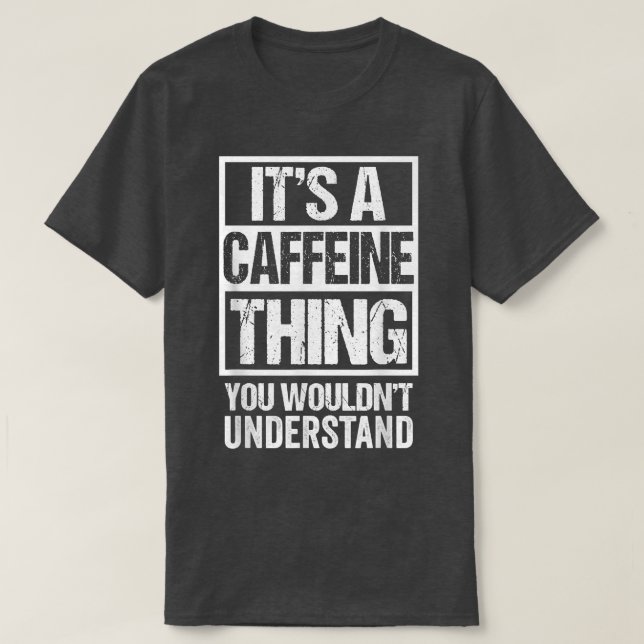 T-shirt C'Est Une Caféine Que Vous Ne Comprendriez Pas Le  (Design devant)