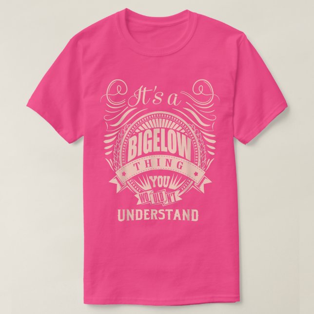 T-shirt C'est une chose BIGELOW que vous ne comprendriez p (Design devant)