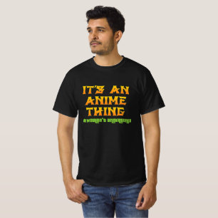 T-shirt C'est une chose d'anime que vous ne comprendriez p