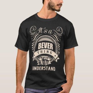 T-shirt C'est une chose de BEVER que vous ne comprendriez