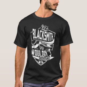 T-shirt C'est une chose de BLACKSMITH, vous ne comprendrie