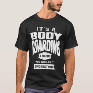 T-shirt C'est une chose de Bodyboard - Cadeaux de Bodyboar