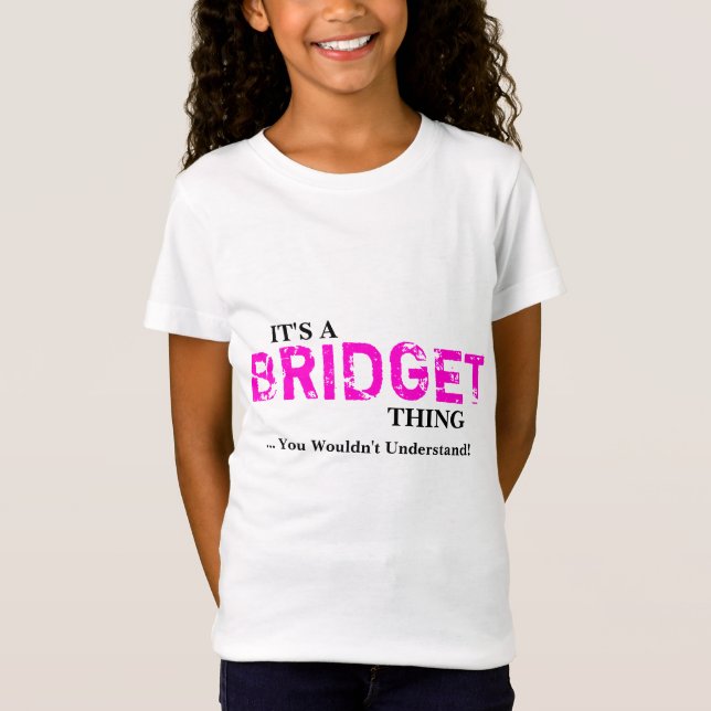 T-Shirt C'est une chose de BRIDGET… que vous ne (Devant)